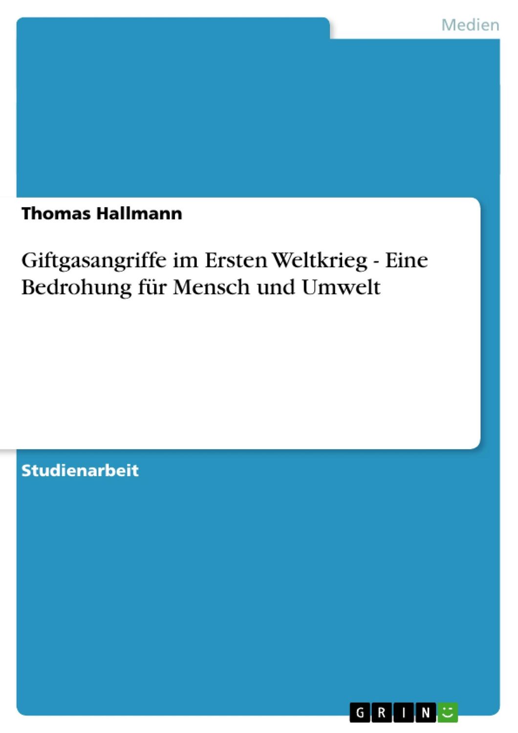 Cover: 9783656081159 | Giftgasangriffe im Ersten Weltkrieg - Eine Bedrohung für Mensch und...