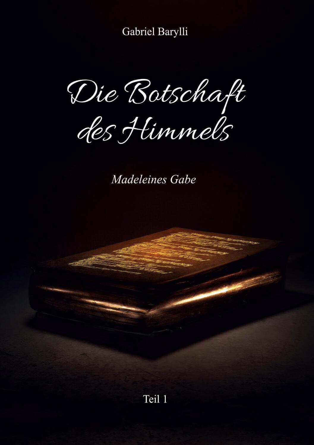 Cover: 9789962702306 | Die Botschaft des Himmels | Madeleines Gabe - Teil 1 | Gabriel Barylli