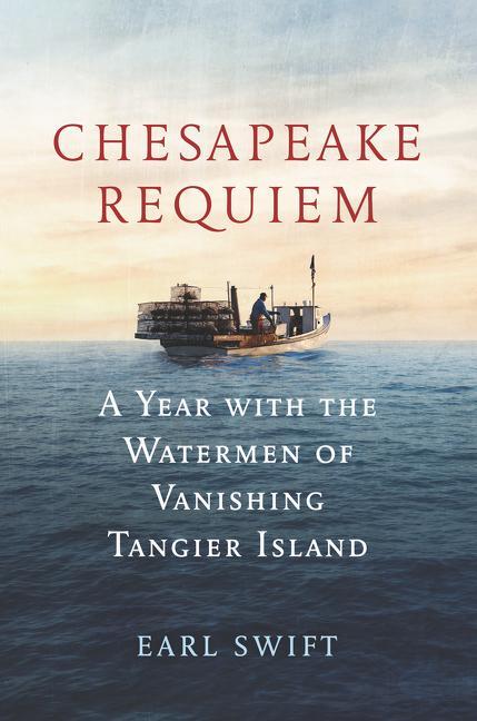 Cover: 9780062661395 | Chesapeake Requiem: A Year with the Watermen of Vanishing Tangier...