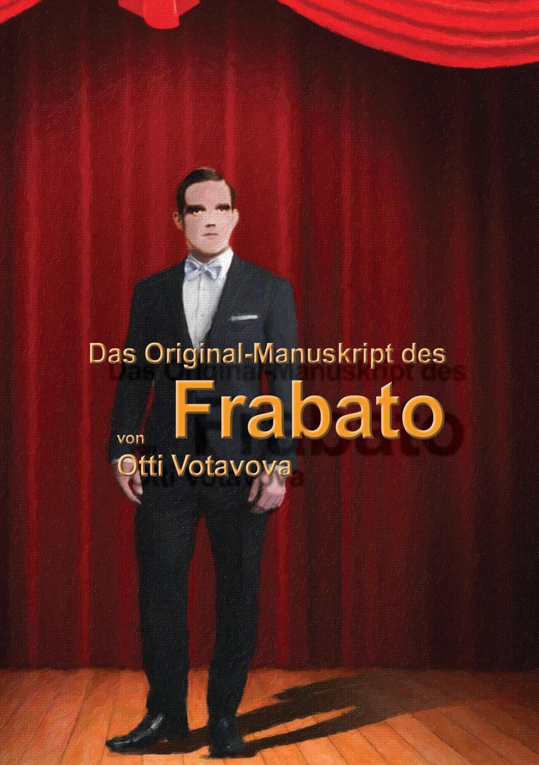 Cover: 9783738640762 | Das Original-Manuskript des "Frabato" | Otti Votavova | Taschenbuch