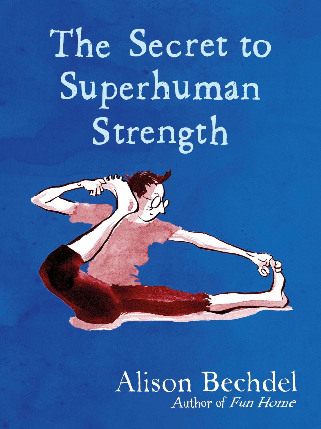 Cover: 9780224101905 | The Secret to Superhuman Strength | Alison Bechdel | Buch | 240 S.