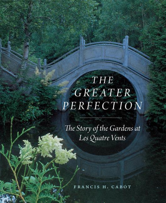 Cover: 9780226829814 | The Greater Perfection | The Story of the Gardens at Les Quatre Vents