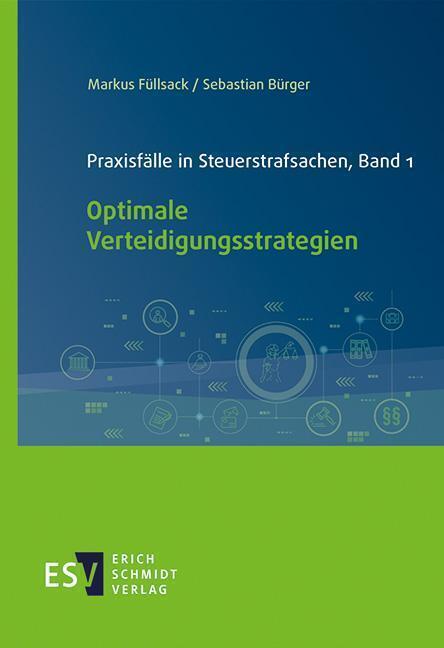 Cover: 9783503194681 | Praxisfälle in Steuerstrafsachen, Band 1 | Markus Füllsack (u. a.)