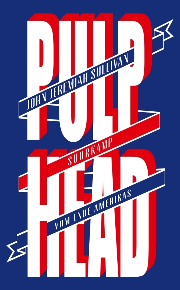 Cover: 9783518464915 | Pulphead | Vom Ende Amerikas | John J. Sullivan | Taschenbuch | 416 S.