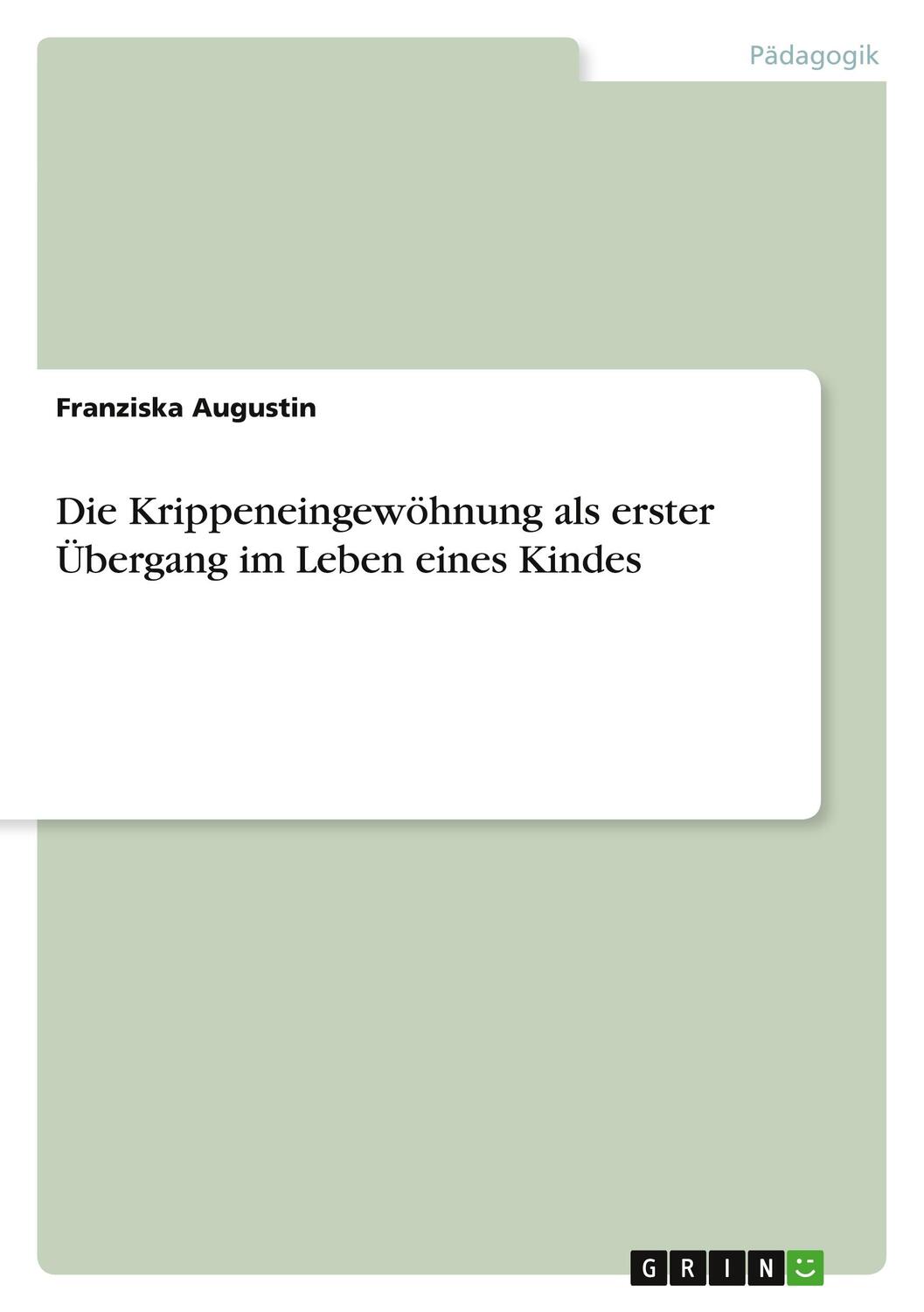 Cover: 9783346464545 | Die Krippeneingewöhnung als erster Übergang im Leben eines Kindes