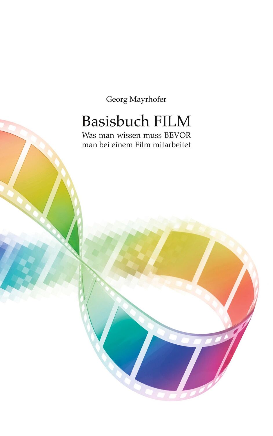 Cover: 9783751983815 | Basisbuch FILM | Georg Mayrhofer | Taschenbuch | Paperback | 140 S.