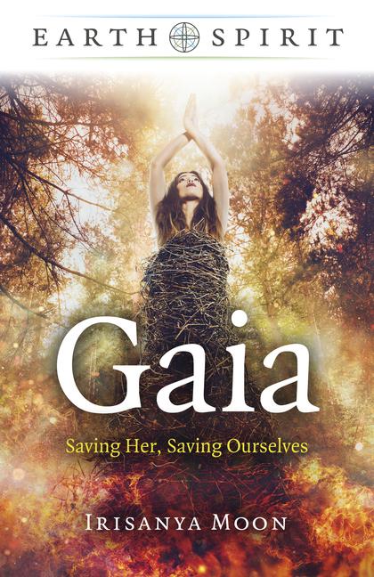 Cover: 9781803411088 | Earth Spirit - Gaia | Saving Her, Saving Ourselves | Irisanya Moon