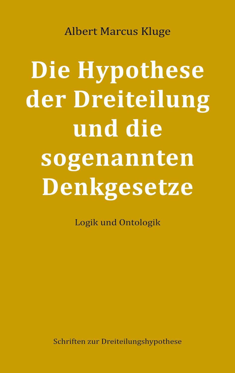 Cover: 9783755708315 | Die Hypothese der Dreiteilung und die sogenannten Denkgesetze | Kluge