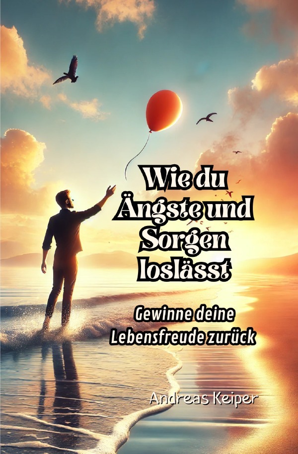 Cover: 9783818741952 | Wie du Ängste und Sorgen loslässt | Andreas Keiper | Taschenbuch