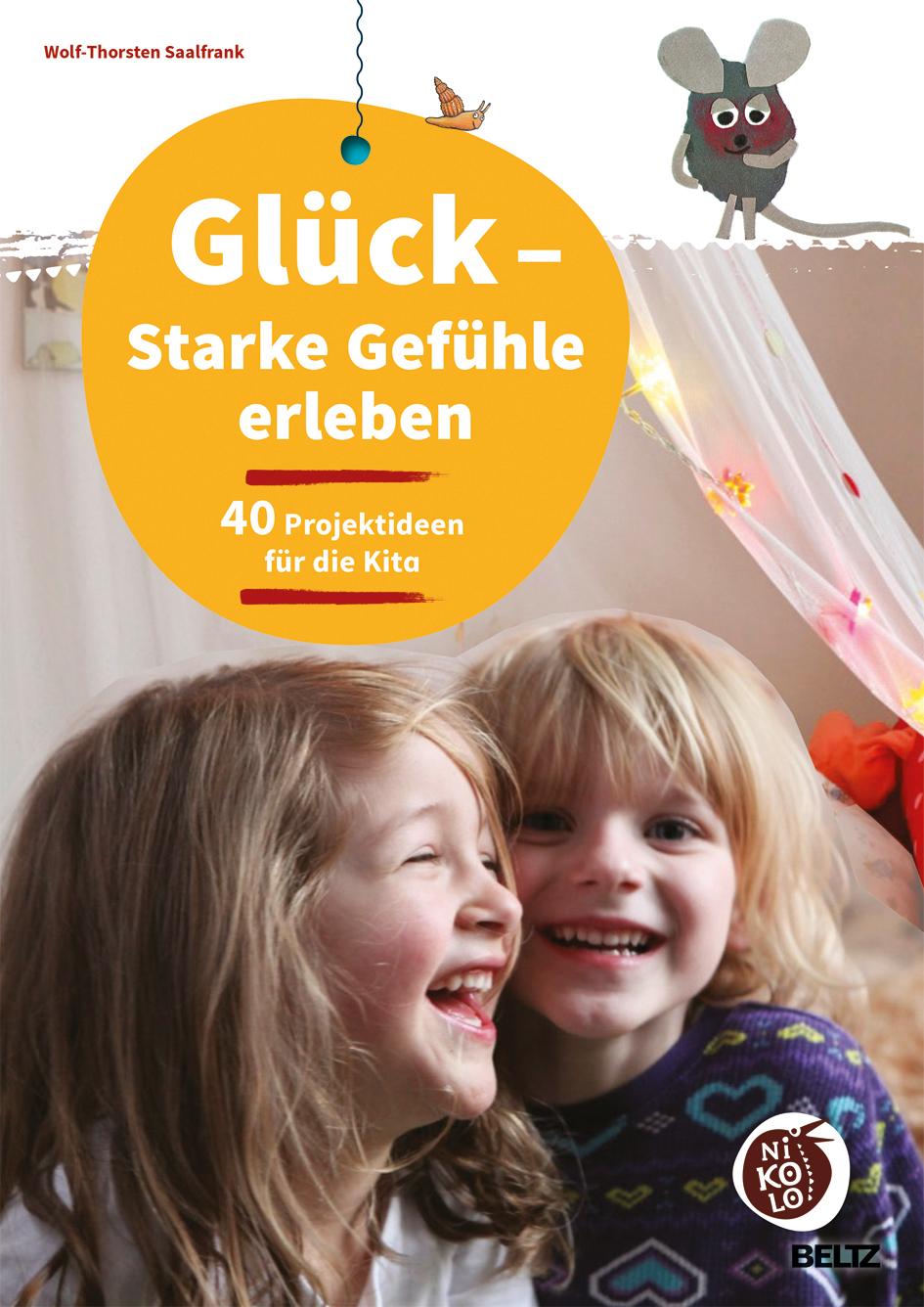 Cover: 9783407727565 | Glück - Starke Gefühle erleben | 40 Projektideen für die Kita | 64 S.