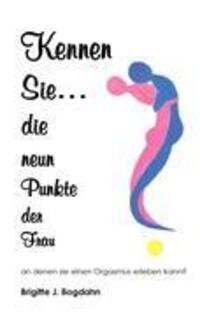 Cover: 9783848212972 | Kennen Sie die neun Punkte der Frau... | Brigitte Josephine Bogdahn