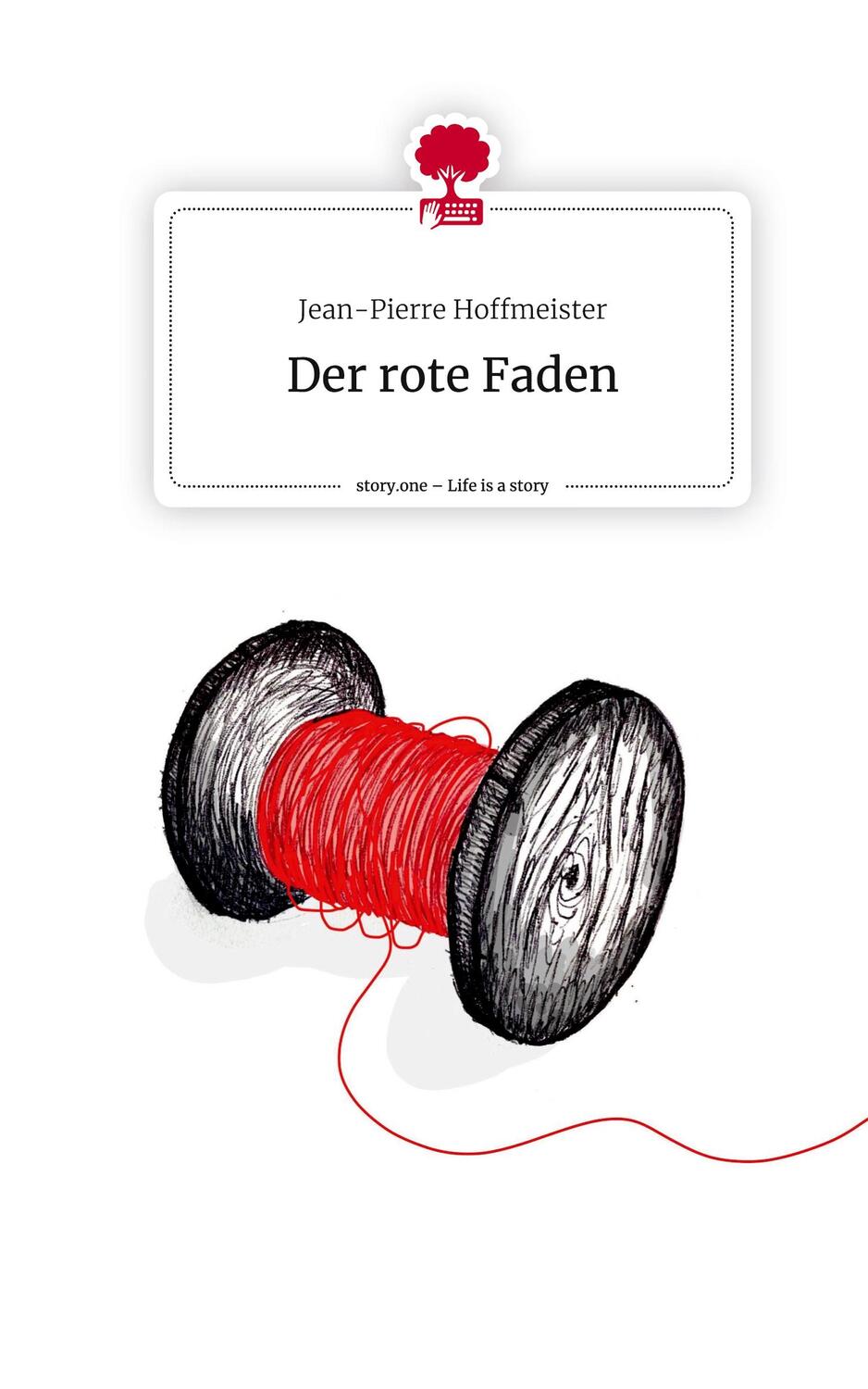 Cover: 9783710893520 | Der rote Faden. Life is a Story - story.one | Jean-Pierre Hoffmeister