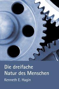 Cover: 9783924054793 | Die dreifache Natur des Menschen | Kenneth E. Hagin | Buch