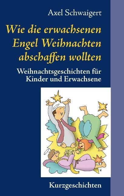 Cover: 9783741280702 | Wie die erwachsenen Engel Weihnachten abschaffen wollten | Schwaigert