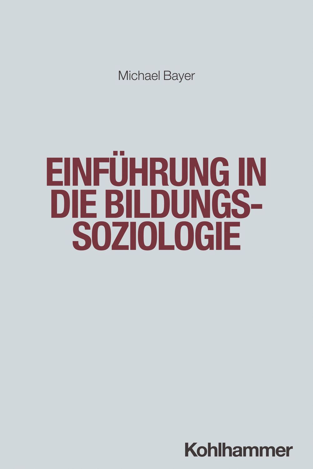 Cover: 9783170404809 | Einführung in die Bildungssoziologie | Michael Bayer | Taschenbuch