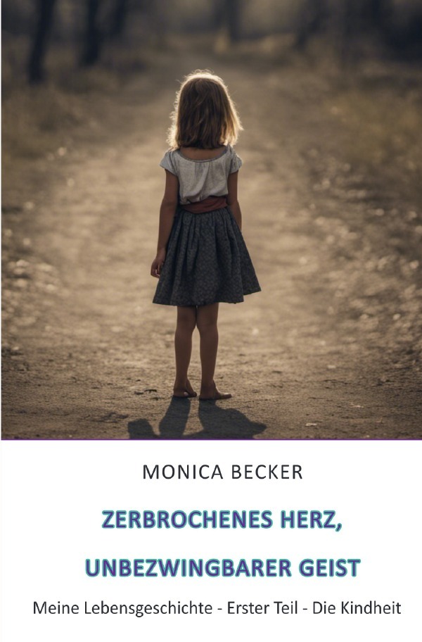 Cover: 9783758408397 | Zerbrochenes Herz, unbezwingbarer Geist | Monica Becker | Taschenbuch