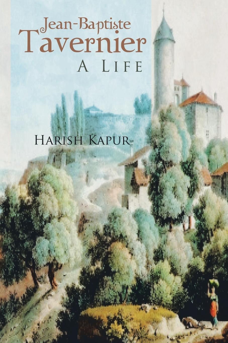 Cover: 9781481795944 | Jean-Baptiste Tavernier | A Life | Harish Kapur | Taschenbuch | 2013