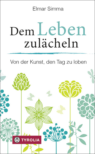 Cover: 9783702235871 | Dem Leben zulächeln | Elmar Simma | Buch | 152 S. | Deutsch | 2017