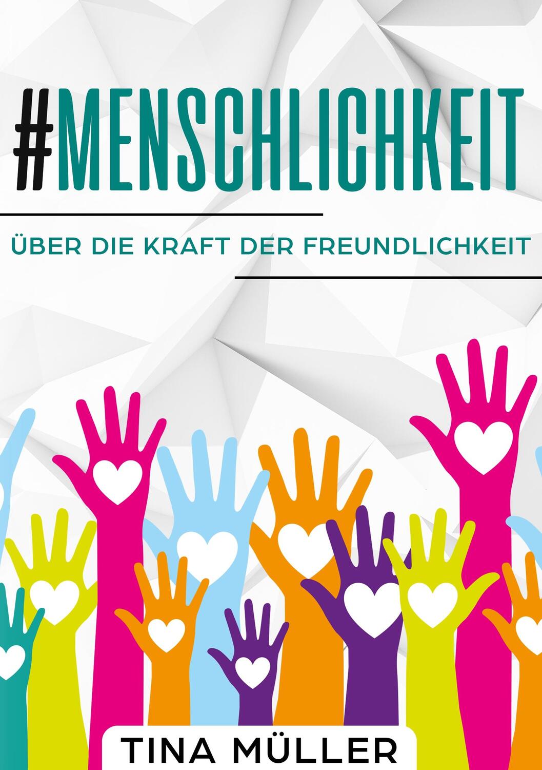 Cover: 9783750409965 | #Menschlichkeit | Über die Kraft der Freundlichkeit | Tina Müller