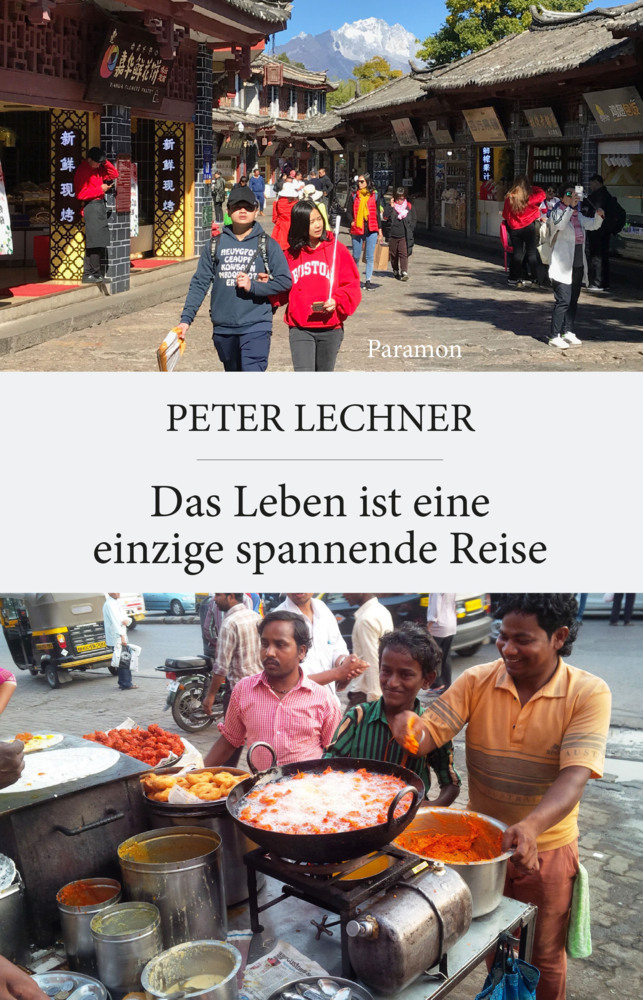 Cover: 9783038307662 | Das Leben ist eine einzige spannende Reise | Peter Lechner | Buch