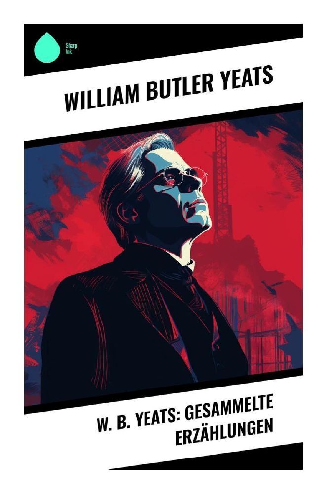 Cover: 9788028349776 | W. B. Yeats: Gesammelte Erzählungen | William Butler Yeats | Buch