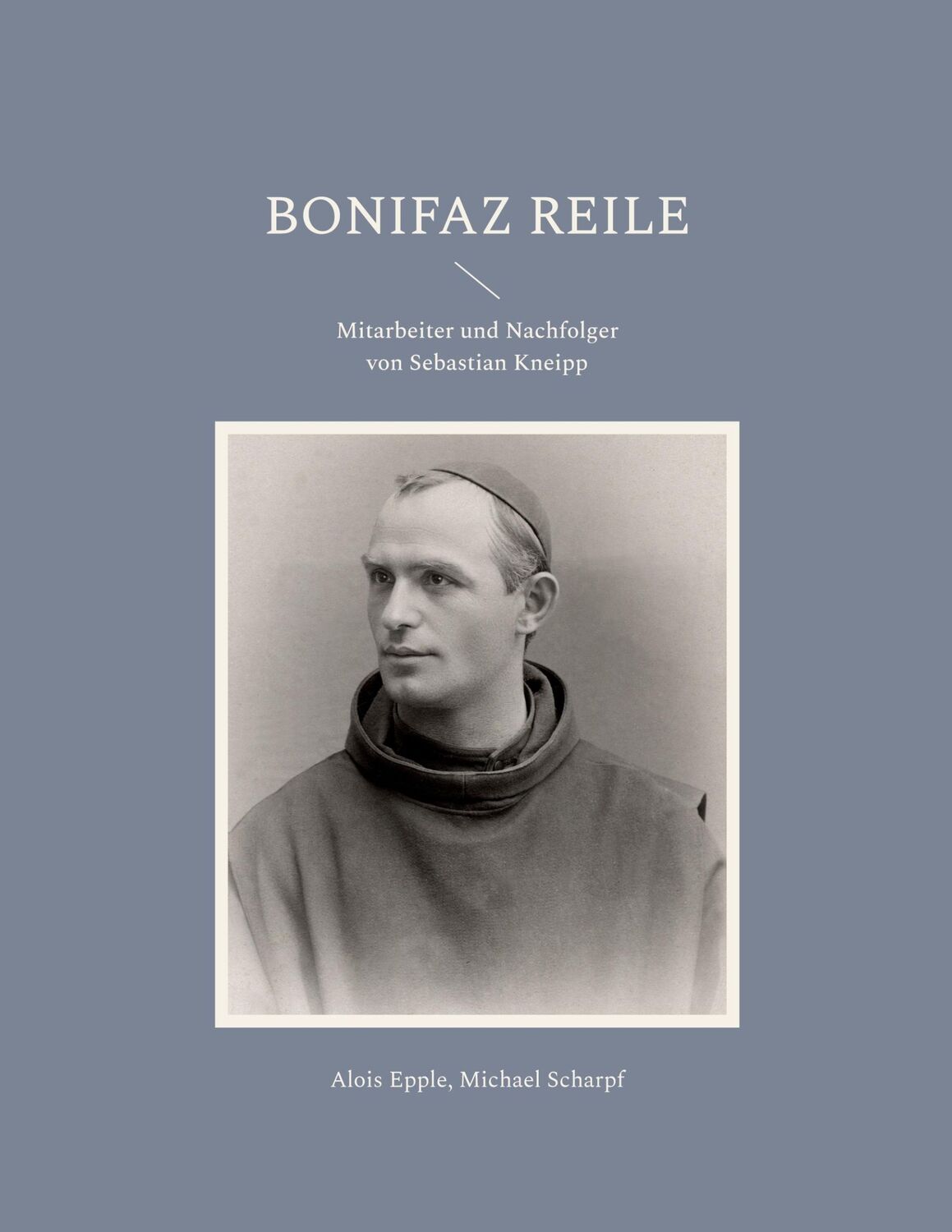 Cover: 9783754359303 | Bonifaz Reile | Kneipps Nachfolger | Alois Epple (u. a.) | Taschenbuch