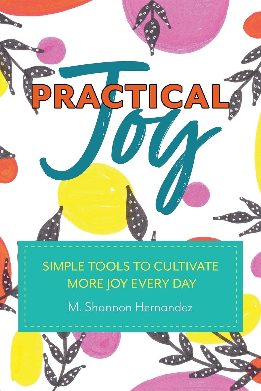 Cover: 9798218067205 | Practical Joy | Simple Tools to Cultivate More Joy Everyday | Buch