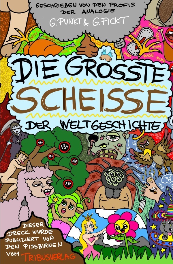 Cover: 9783754142875 | Die größte Scheiße der Weltgeschichte | G.Punkt G.Fickt | Taschenbuch