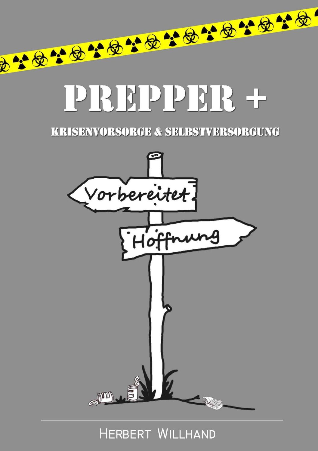 Cover: 9783744893473 | Prepper + | Krisenvorsorge &amp; Selbstversorgung | Herbert Willhand