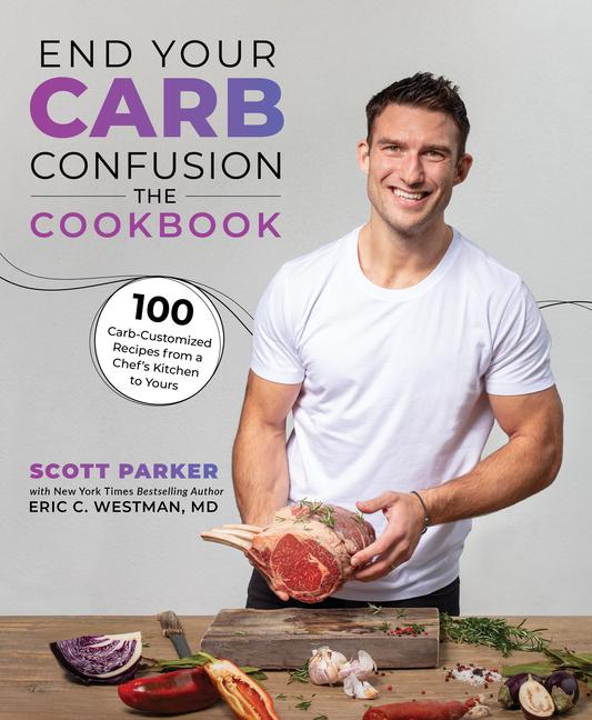 Cover: 9781628604634 | End Your Carb Confusion: The Cookbook | Scott Parker (u. a.) | Buch