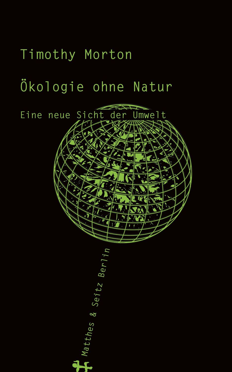 Cover: 9783957572554 | Ökologie ohne Natur | Eine neue Sicht der Umwelt | Timothy Morton