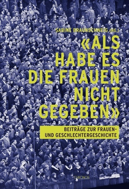 Cover: 9783034012393 | 'Als habe es die Frauen nicht gegeben' | Buch | 319 S. | Deutsch