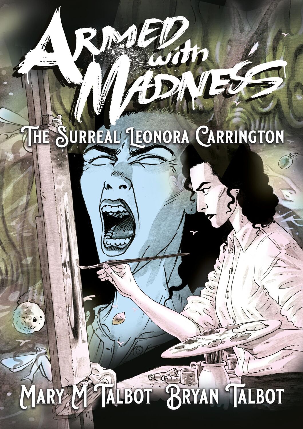 Cover: 9781914224126 | Armed With Madness | The Surreal Leonora Carrington | Mary M. Talbot