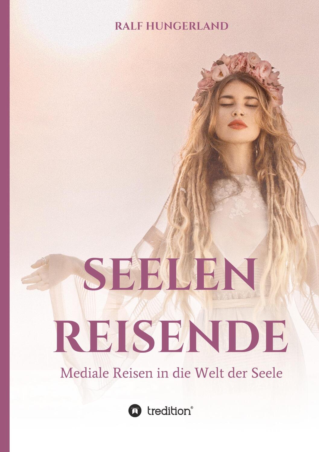 Cover: 9783749738823 | Seelenreisende - Mediale Reisen in die Welt der Seele | Hungerland