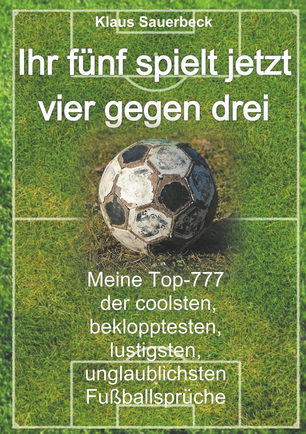 Cover: 9783744889964 | Ihr fünf spielt jetzt vier gegen drei | Klaus Sauerbeck | Taschenbuch