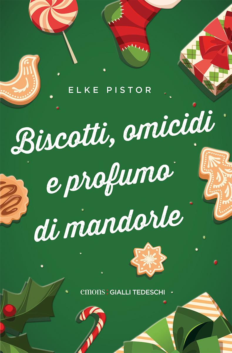 Cover: 9783740823108 | Biscotti, omicidi e profumo di mandorle | Elke Pistor | Taschenbuch