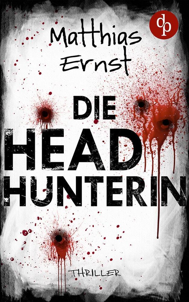 Cover: 9783987787751 | Die Headhunterin | Matthias Ernst | Taschenbuch | Paperback | 328 S.