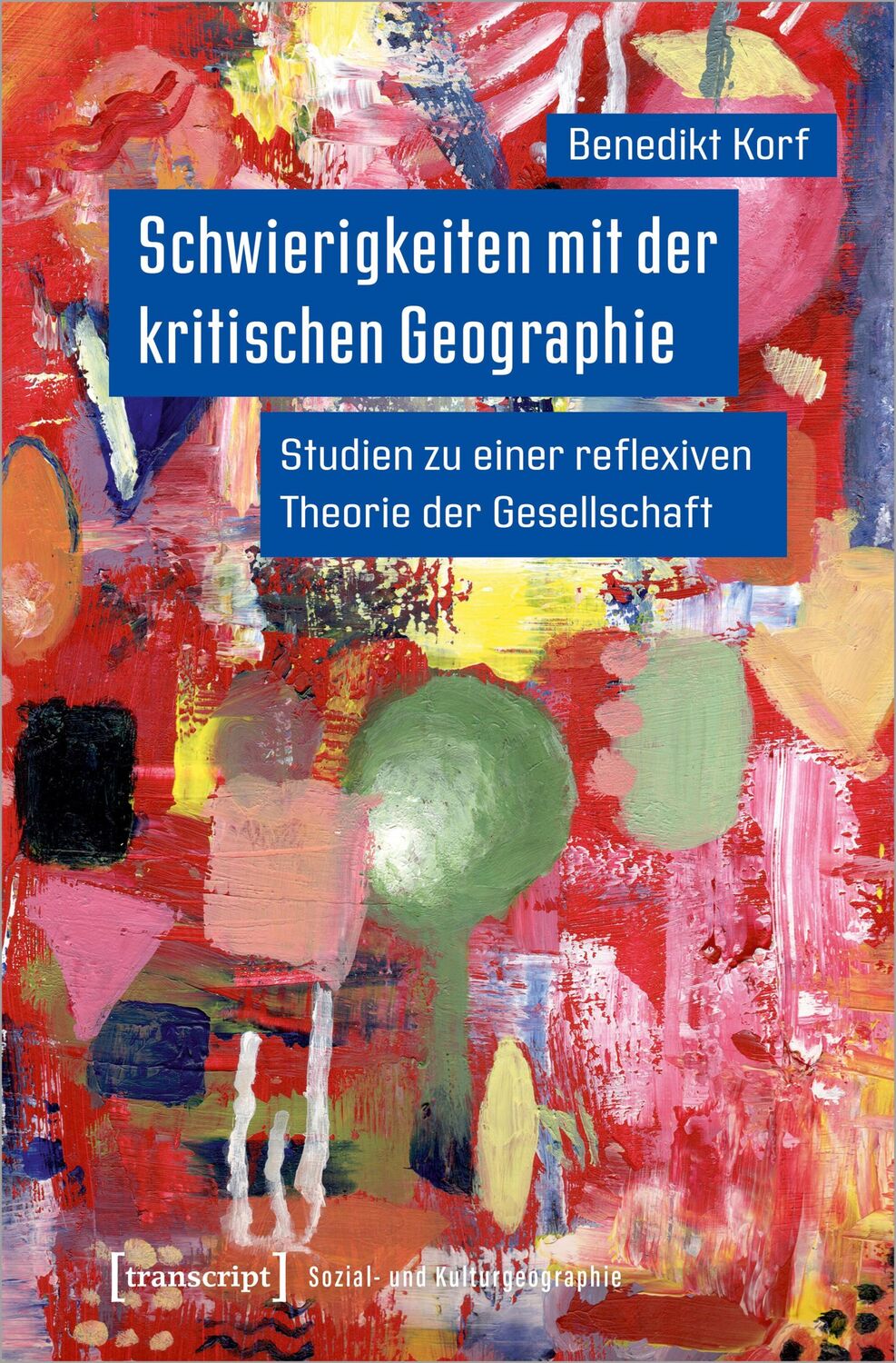 Cover: 9783837662306 | Schwierigkeiten mit der kritischen Geographie | Benedikt Korf | Buch