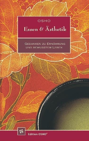 Cover: 9783936360639 | Essen & Ästhetik | Gedanken zu Ernährung und bewusstem Leben | Osho