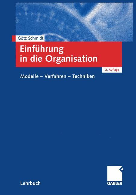 Cover: 9783409215046 | Einführung in die Organisation | Modelle ¿ Verfahren ¿ Techniken | x