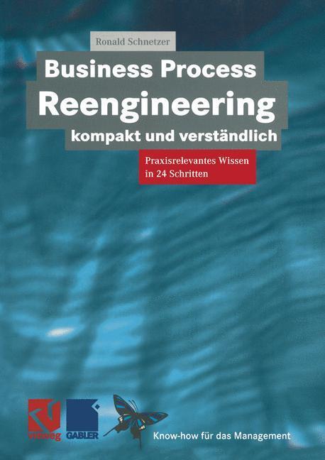 Cover: 9783663146889 | Business Process Reengineering kompakt und verständlich | Schnetzer