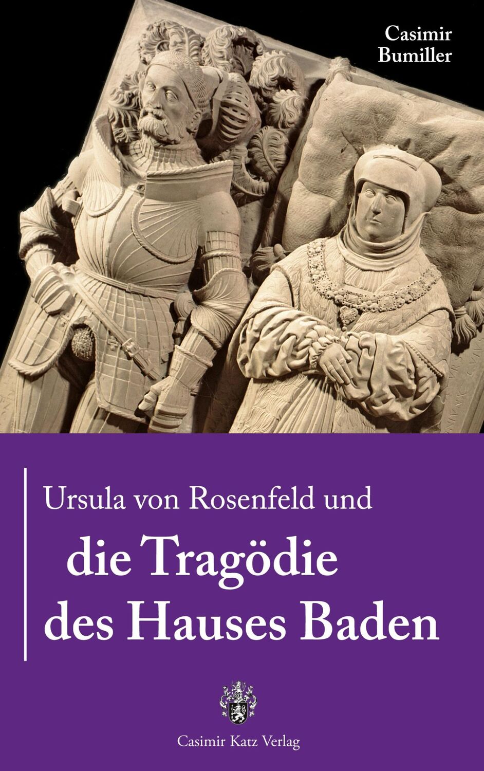 Cover: 9783938047514 | Ursula von Rosenfeld und die Tragödie des Hauses Baden | Bumiller