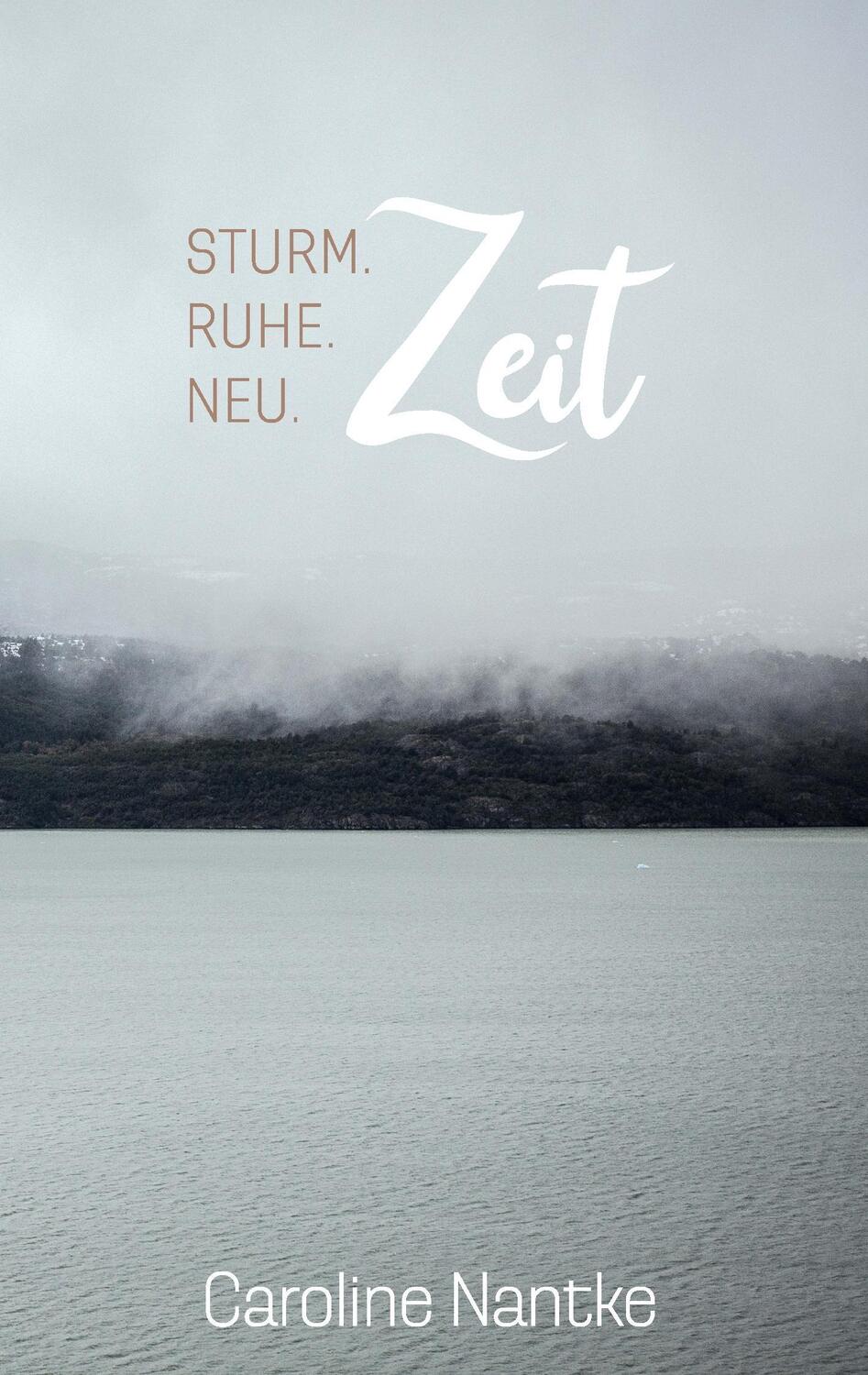 Cover: 9783743118041 | Sturm. Ruhe. Neu. ....Zeit | Caroline Nantke | Taschenbuch | Paperback