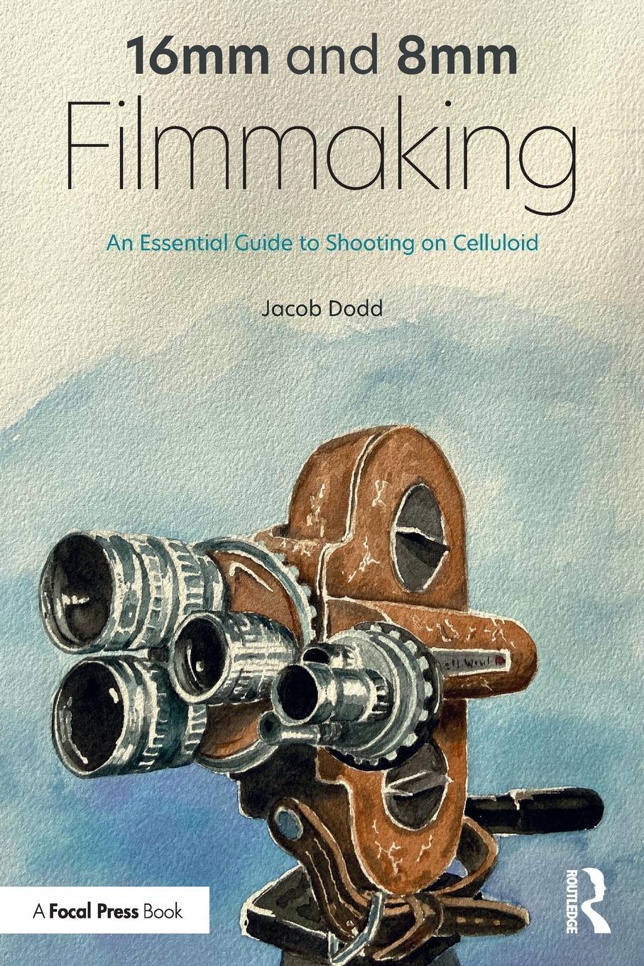 Cover: 9780367429478 | 16mm and 8mm Filmmaking | An Essential Guide to Shooting on Celluloid