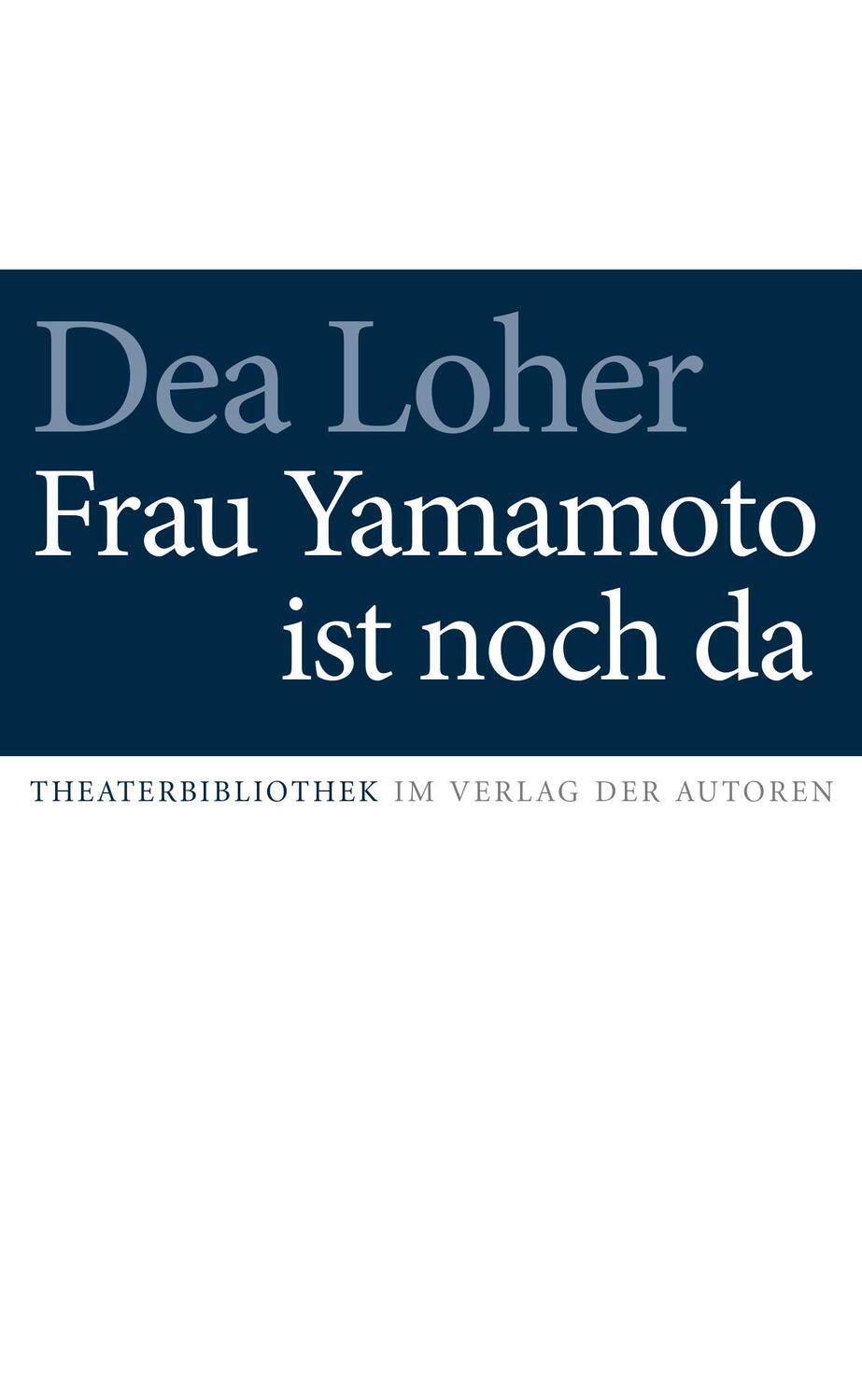 Cover: 9783886614271 | Frau Yamamoto ist noch da | Theaterstück | Dea Loher | Taschenbuch