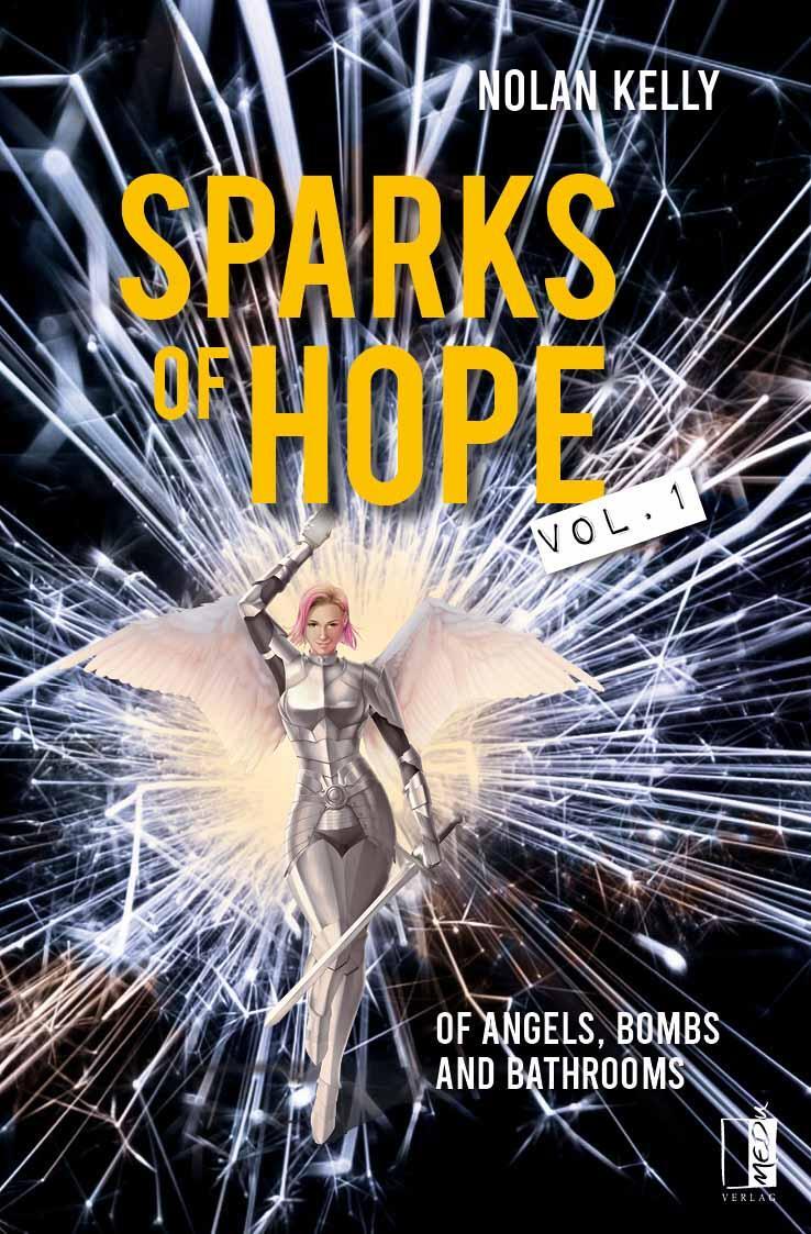 Cover: 9783963521287 | Sparks of Hope | Of angels, bombs and bathrooms | Nolan Kelly | Buch