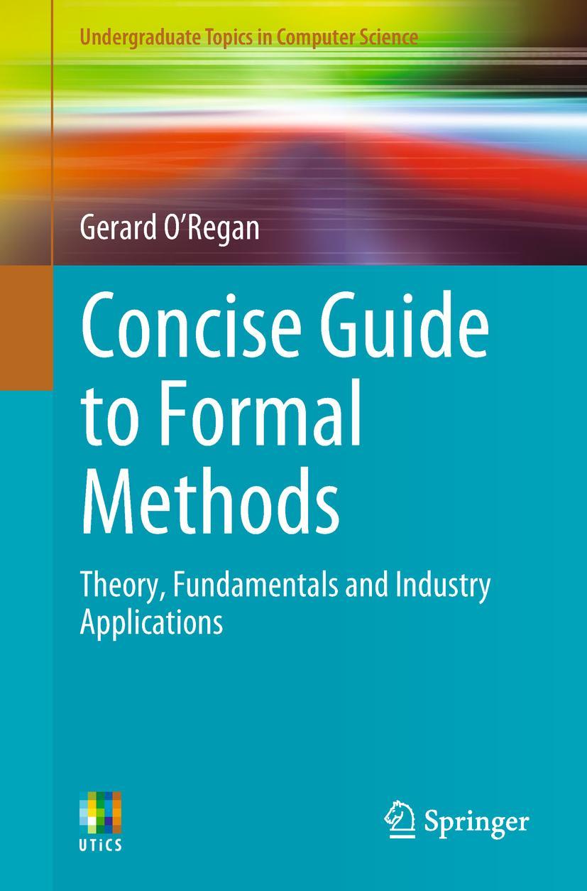 Cover: 9783319640204 | Concise Guide to Formal Methods | Gerard O'Regan | Taschenbuch | xxvi