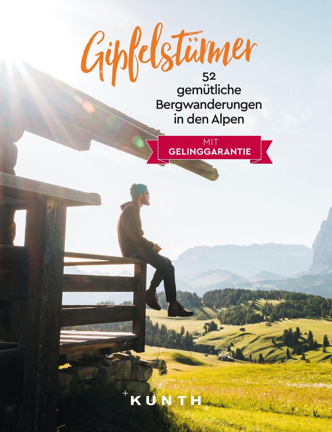 Cover: 9783969650493 | KUNTH Gipfelstürmer | 52 gemütliche Bergwanderungen in den Alpen