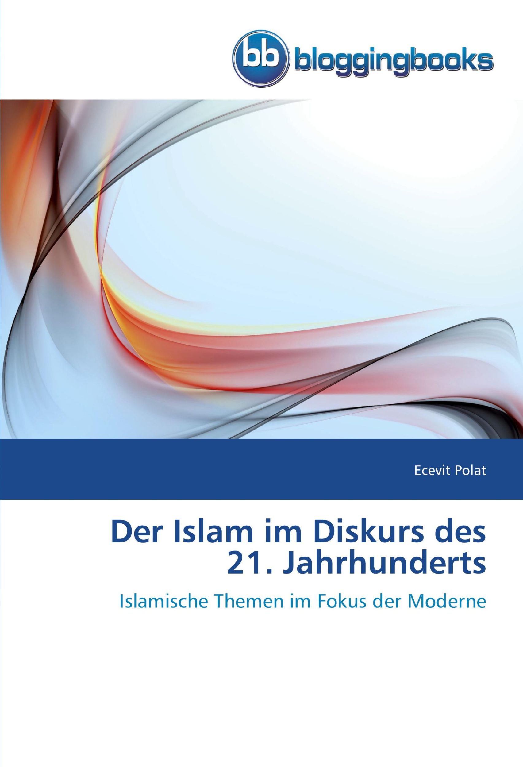 Cover: 9783841772091 | Der Islam im Diskurs des 21. Jahrhunderts | Ecevit Polat | Taschenbuch