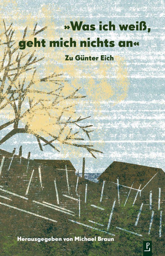 Cover: 9783948305154 | Was ich weiß, geht mich nichts an. Zu Günter Eich | Essays | Braun